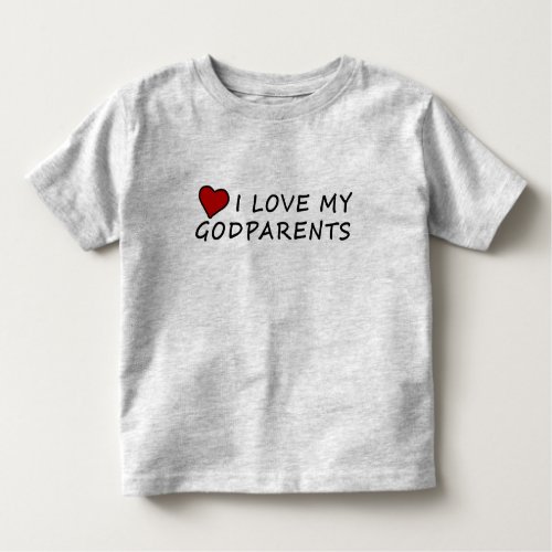 I Love My Godparents Godchild Toddler Toddler T_shirt