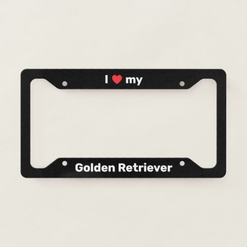I Love My Golden Retriever Black Custom License Plate Frame