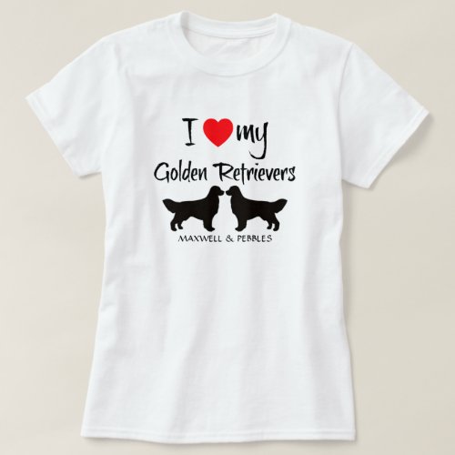 I Love My Golden Retrievers T_Shirt