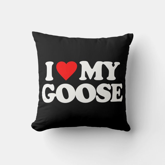 I LOVE MY GOOSE THROW PILLOW (Front)