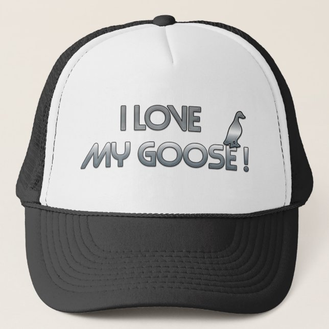 I love my goose trucker hat (Front)