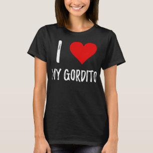 I Love My Gordito T-Shirt