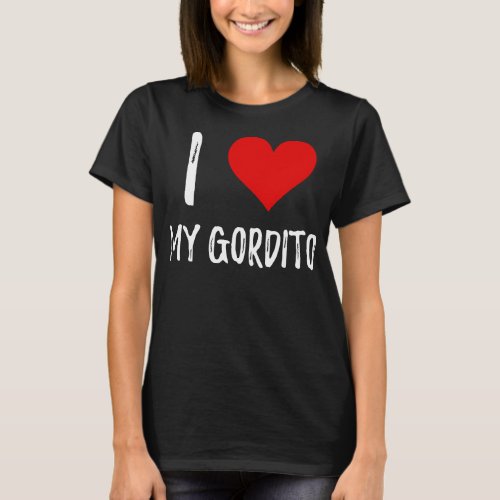 I Love My Gordito T_Shirt