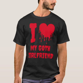 I Love My Goth Girlfriend Dripping Red Heart T-Shirt