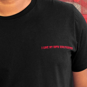 I Love My Goth Girlfriend Red Horror Text Slogan T-Shirt