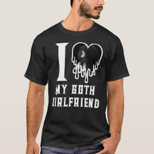 I Love My Goth Girlfriend White Heart Photo T-Shirt