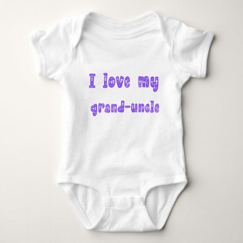 I love my grand uncle baby bodysuit