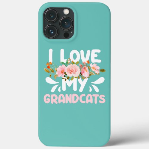 I love my Grandcats Cat Lover Granddad Grandma iPhone 13 Pro Max Case