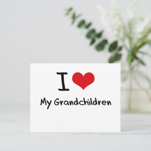 I Love My Grandchildren Postcard | Zazzle