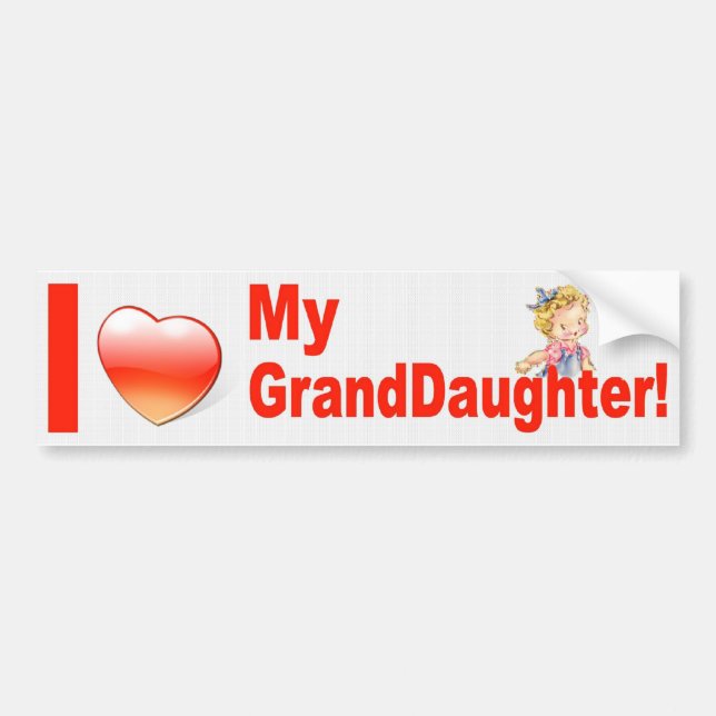 I LOVE MY GRANDDAUGHTER! BUMPER STICKER (Front)