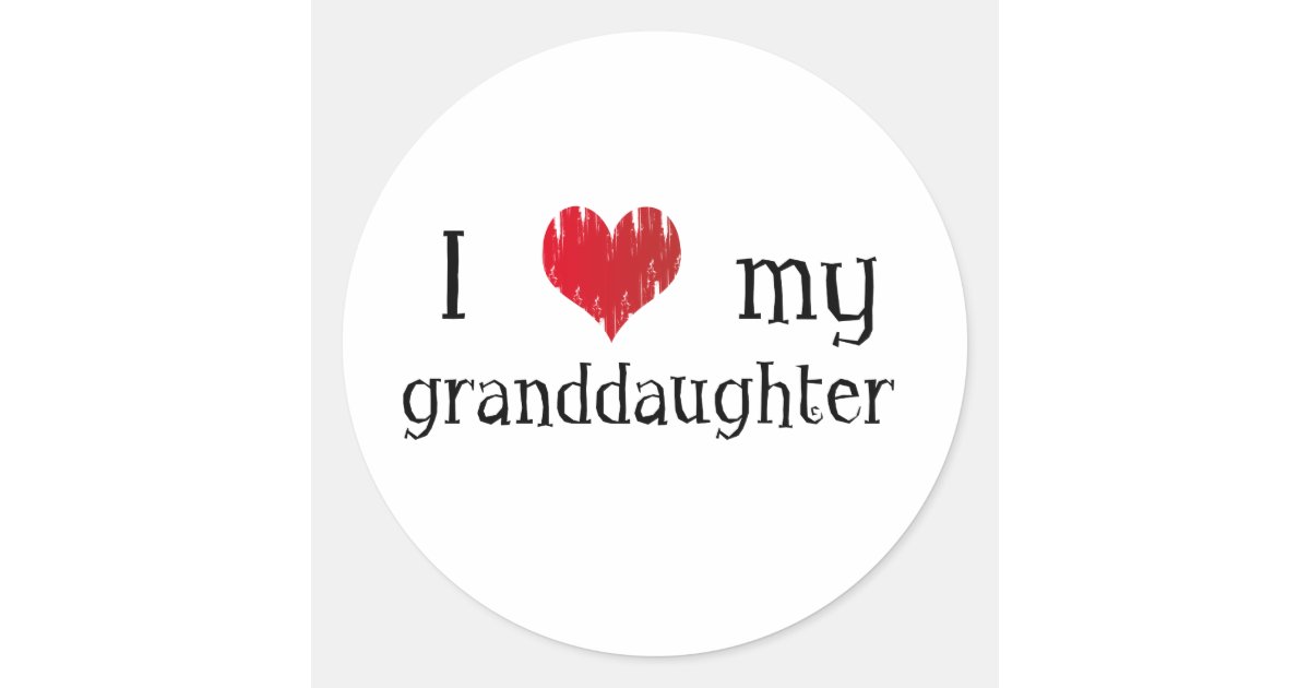I love my granddaughter classic round sticker | Zazzle