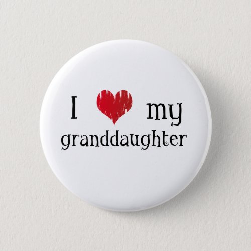 I love my granddaughter pinback button