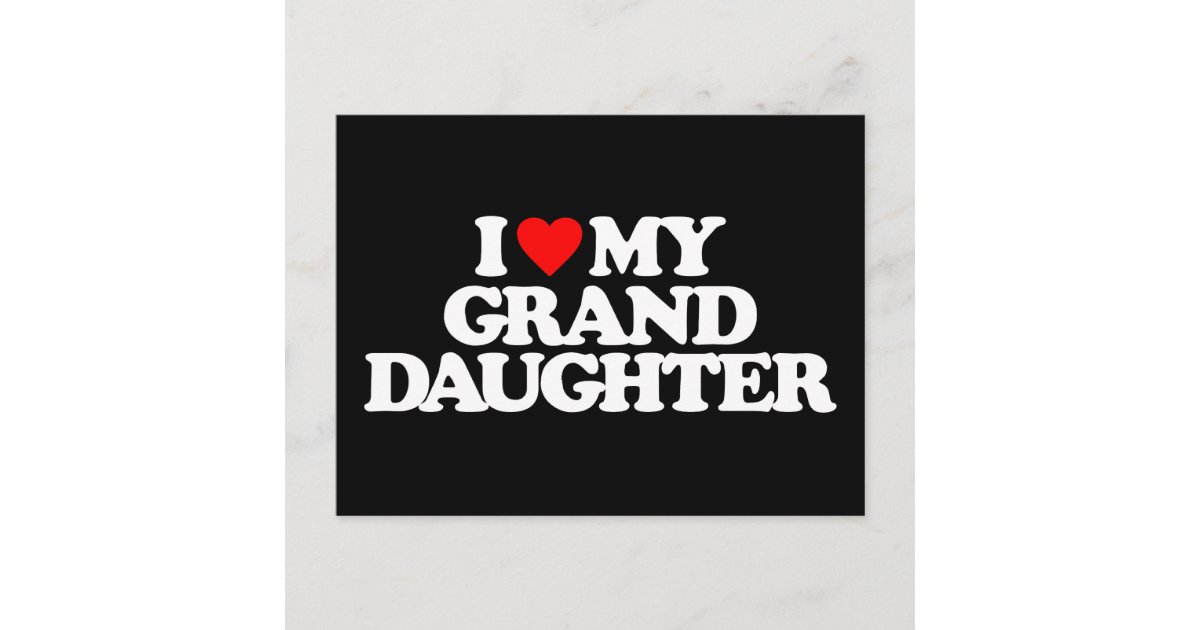 I LOVE MY GRANDDAUGHTER POSTCARD | Zazzle