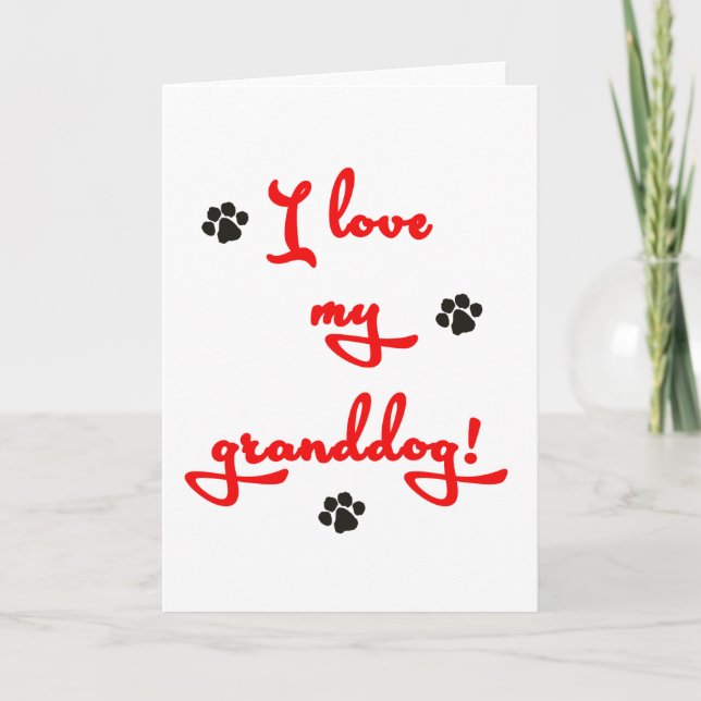 I love my Granddog! Card (Front)