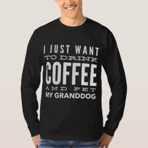 I Love My Granddog Drink Coffee T-Shirt