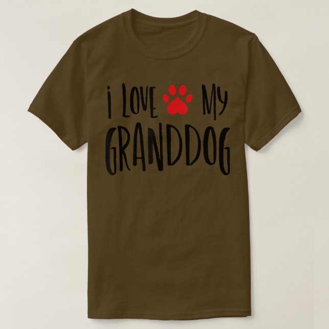 i love my Granddog  T-Shirt (Design Front)