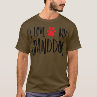 i love my Granddog  T-Shirt