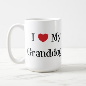 I Love My Granddogs Mug by SheMuggedMe at Zazzle