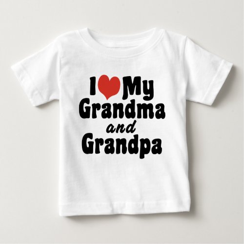 I Love My Grandma and Grandpa Baby T_Shirt