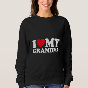 I Love My Grandma I Heart My Grandma Love Grandpa Sweatshirt