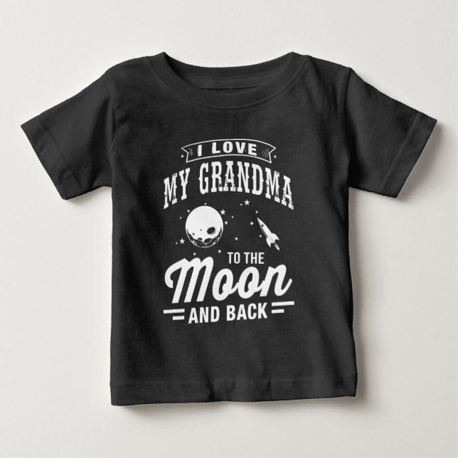 I Love My Grandma To The Moon And Back Baby T-Shirt (Front)