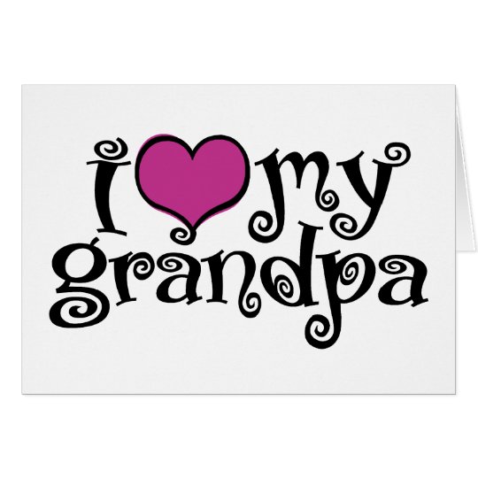 I Love My Grandpa Card