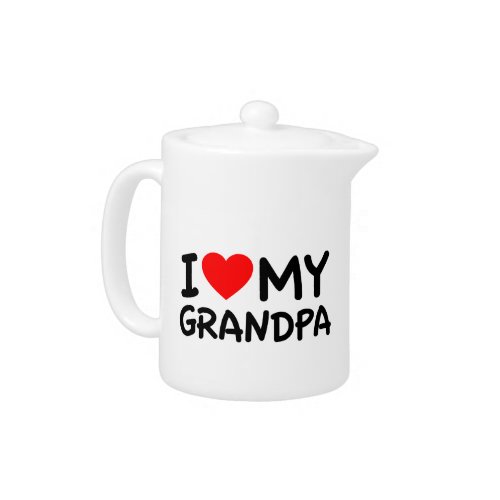 I love my Grandpa Teapot