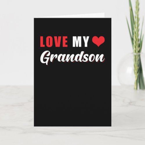 I Love My Grandson Card