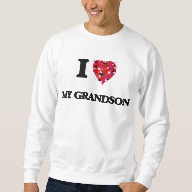 I Love My Grandson Sweatshirt (Front)