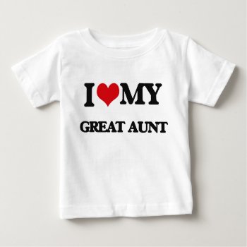 I Love My Great Aunt Baby T-shirt by familygiftshirts at Zazzle