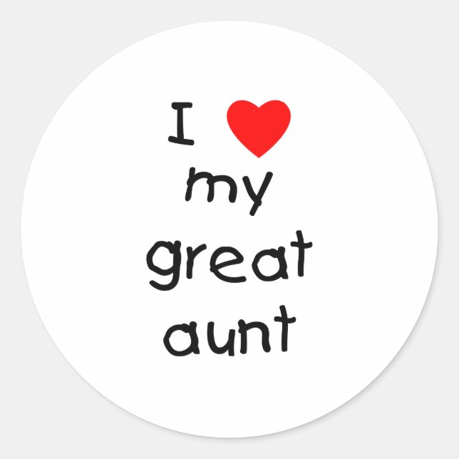 I Love My Great Aunt Classic Round Sticker (Front)