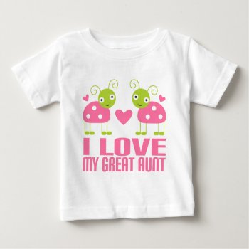 I Love My Great Aunt Ladybug Baby T-shirt by MainstreetShirt at Zazzle