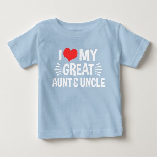 I Love My Great Aunt  Uncle Baby T_Shirt