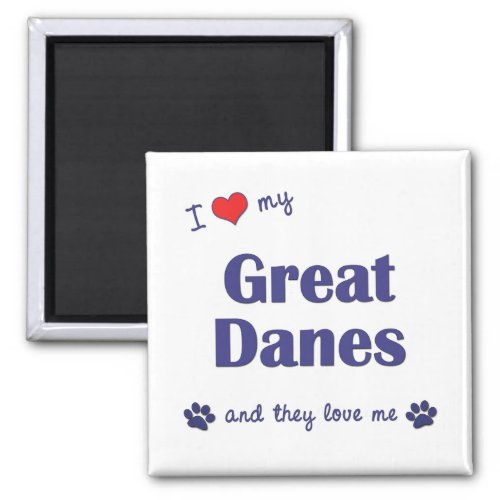 I Love My Great Danes Multiple Dogs Magnet