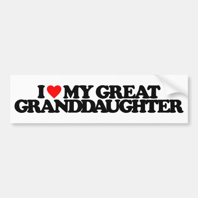 I LOVE MY GREAT GRANDDAUGHTER BUMPER STICKER (Front)