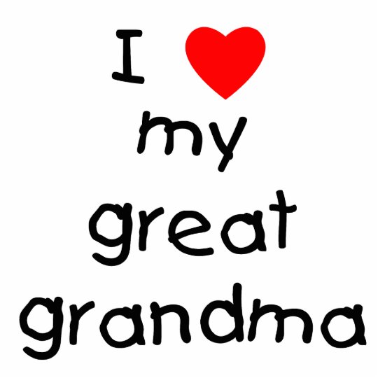 I love my great grandma cutout | Zazzle.com