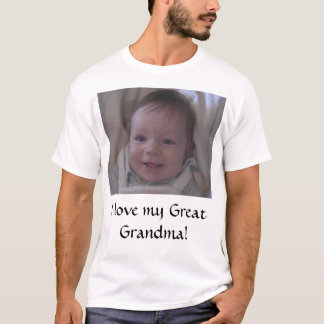 I love my Great Grandma! T-Shirt