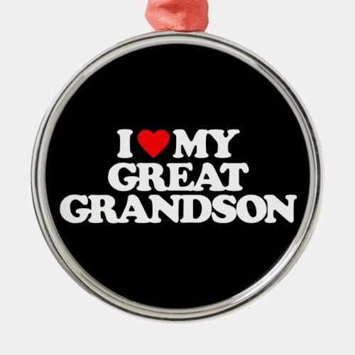 I LOVE MY GREAT GRANDSON METAL ORNAMENT