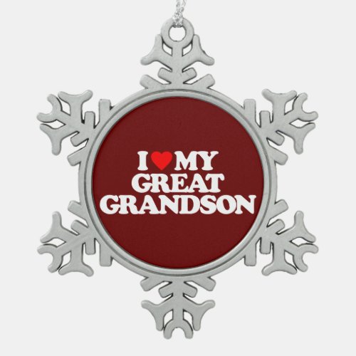 I LOVE MY GREAT GRANDSON SNOWFLAKE PEWTER CHRISTMAS ORNAMENT