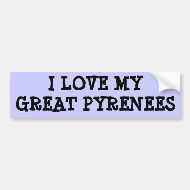 I LOVE MY GREAT PYRENEES BUMPER STICKER (Front)