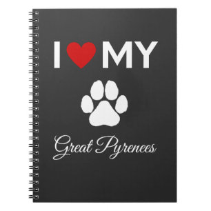 I love my Great Pyrenees dog custom text Notebook