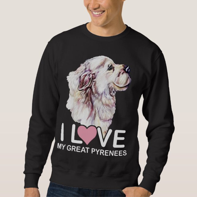 I Love My Great Pyrenees Sweatshirt (Front)