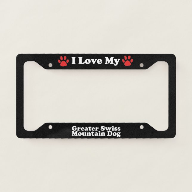 I Love My Greater Swiss Mountain Dog License Plate Frame (Front)