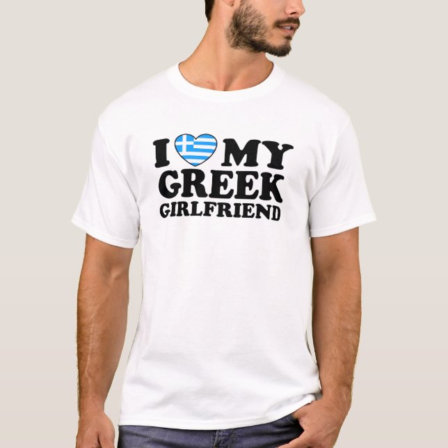 I Love My Greek Girlfriend T-Shirt (Front)