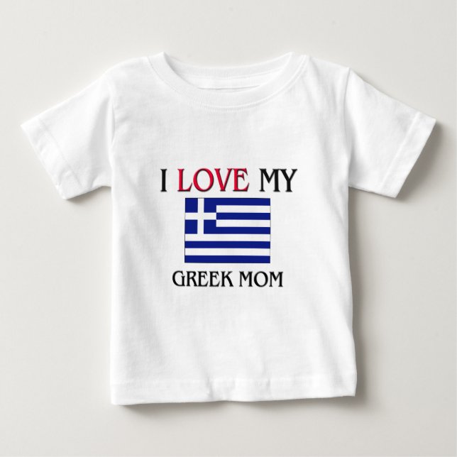 I Love My Greek Mom Baby T-Shirt (Front)