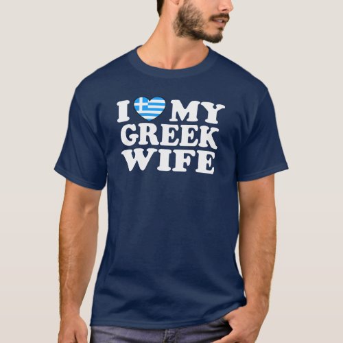 I Love My Greek Wife T_Shirt