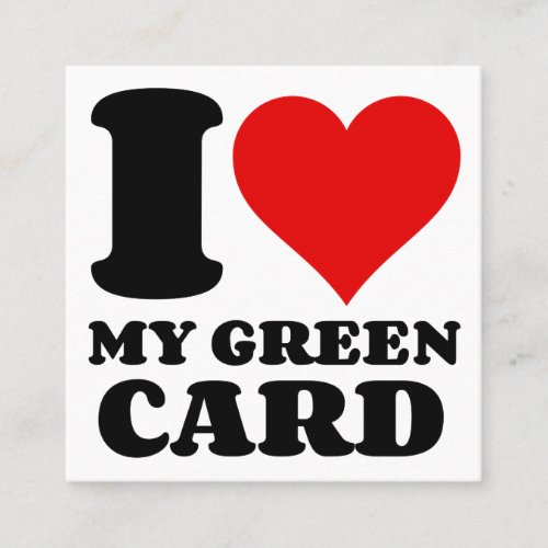 I LOVE MY GREEN CARD