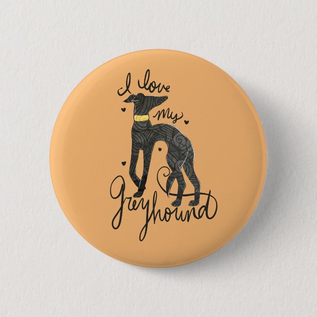 I love my greyhound button (Front)
