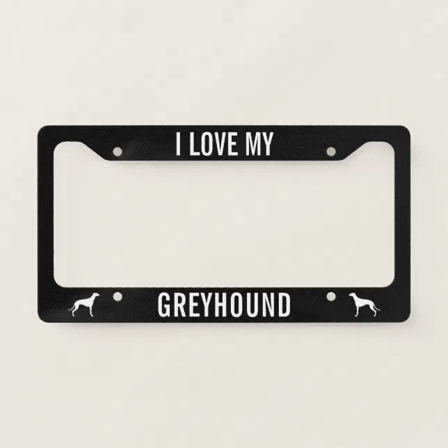 I Love My Greyhound | Dog Silhouettes Custom License Plate Frame | Zazzle