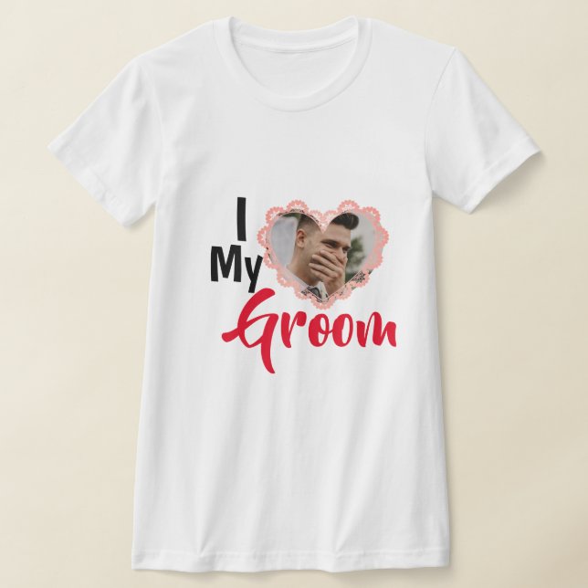 I Love My Groom Heart Wedding Personalized Photo   T-Shirt (Laydown)